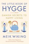 The Little Book of Hygge: Danish Secrets to Happy Living (The Happiness Institute Series) The Little Book of Hygge: Danish Secrets to Happy Living (The Happiness Institute Series)