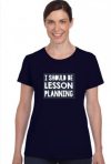I should be lesson planning I should be lesson planning